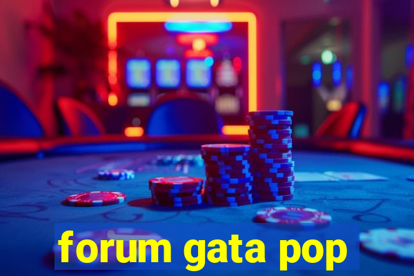 forum gata pop