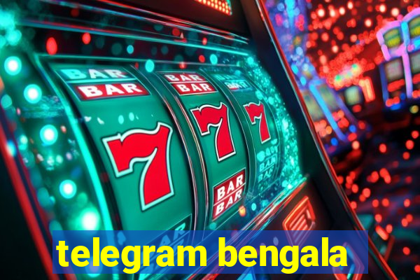 telegram bengala