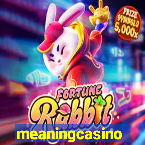 meaningcasino