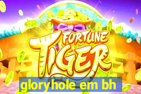 gloryhole em bh