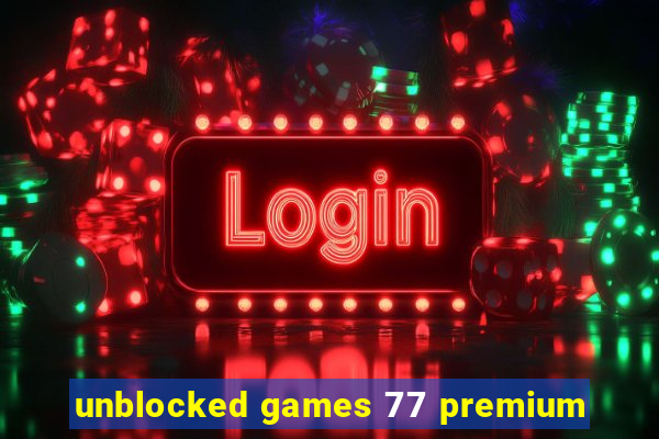 unblocked games 77 premium