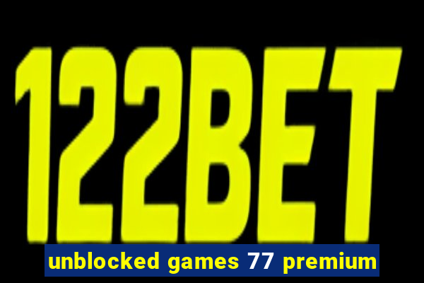 unblocked games 77 premium