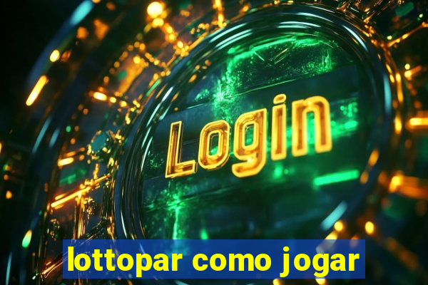 lottopar como jogar