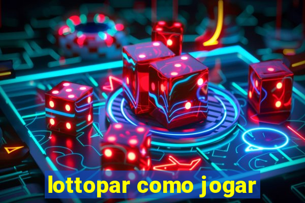 lottopar como jogar