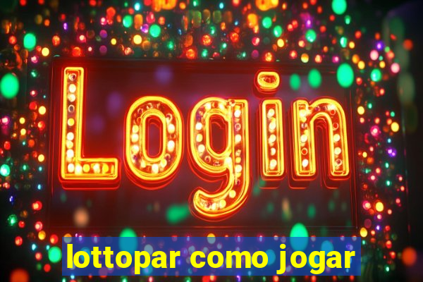 lottopar como jogar