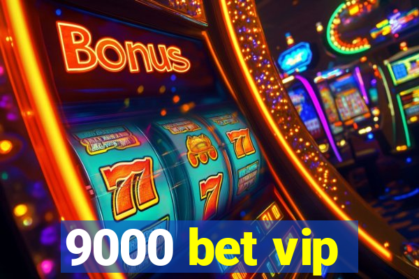 9000 bet vip