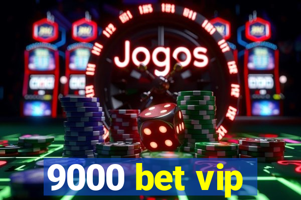 9000 bet vip