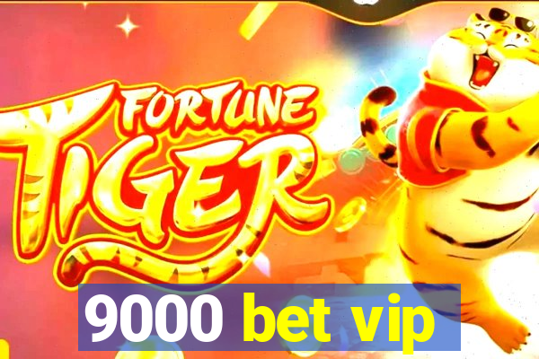 9000 bet vip