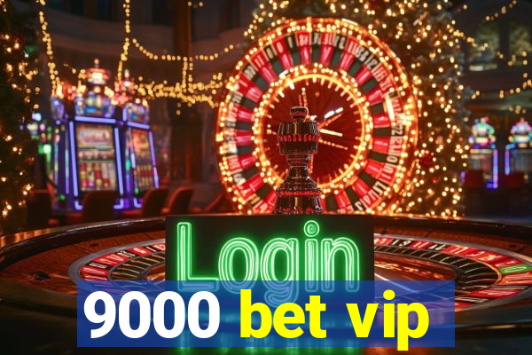 9000 bet vip