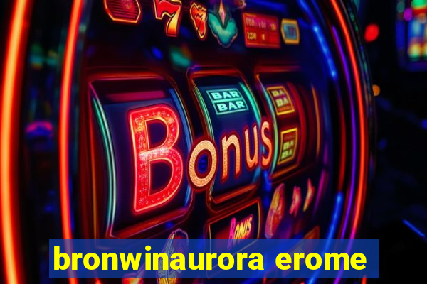 bronwinaurora erome