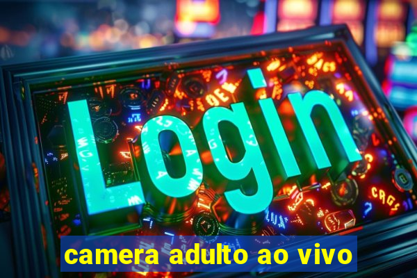 camera adulto ao vivo