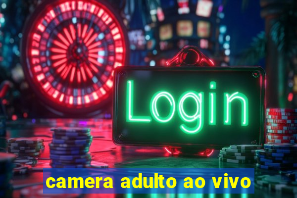 camera adulto ao vivo