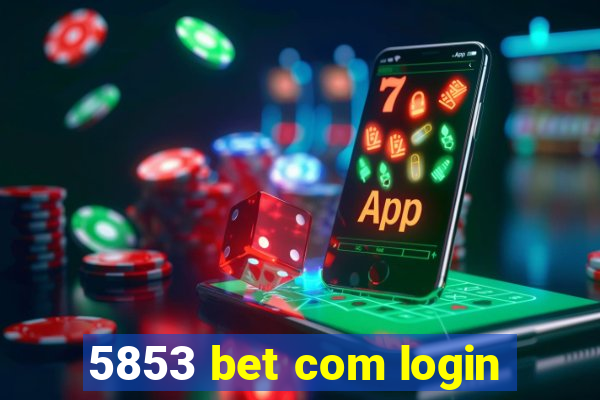 5853 bet com login