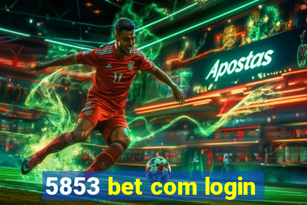 5853 bet com login