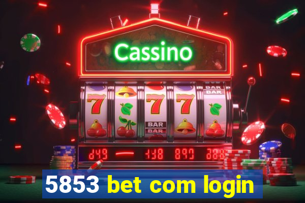 5853 bet com login