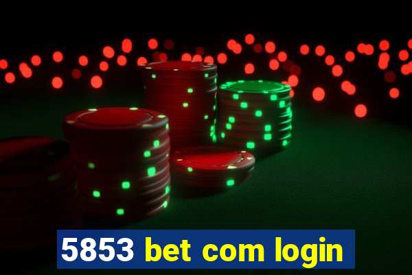 5853 bet com login