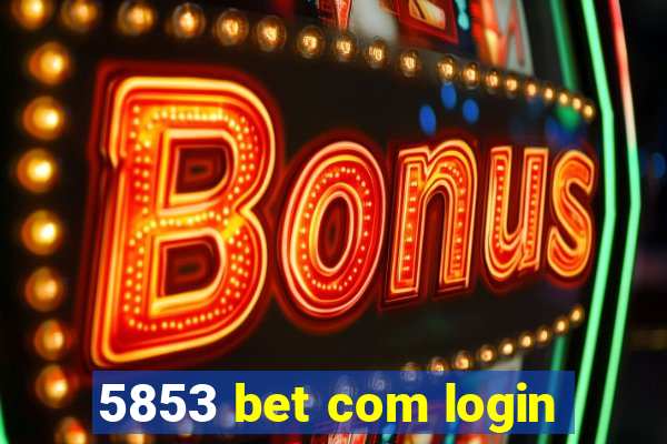 5853 bet com login