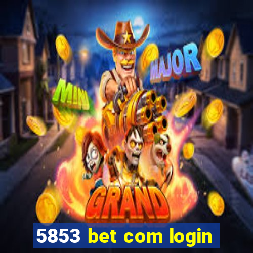 5853 bet com login