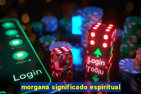 morgana significado espiritual