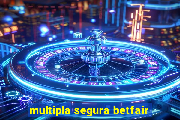 multipla segura betfair