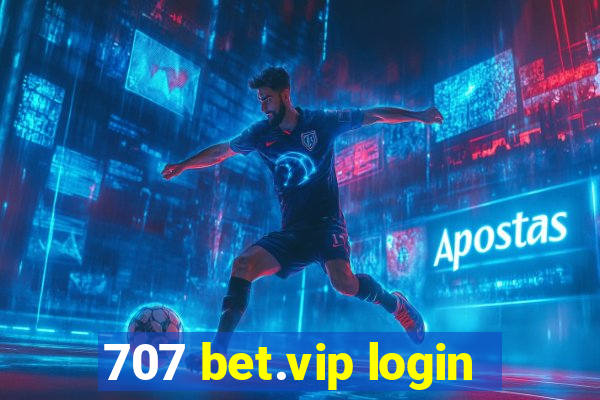 707 bet.vip login