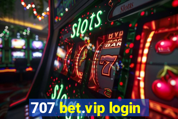 707 bet.vip login