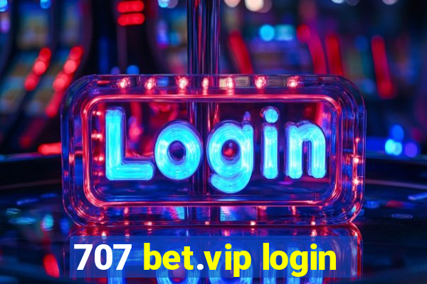 707 bet.vip login