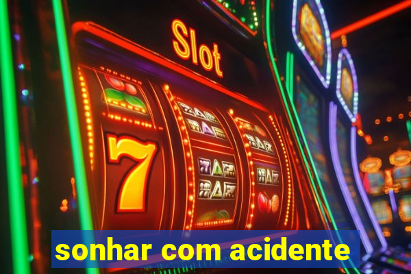 sonhar com acidente