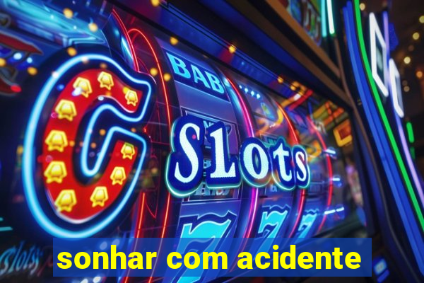 sonhar com acidente