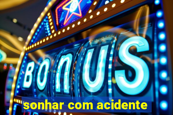 sonhar com acidente