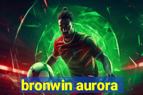 bronwin aurora