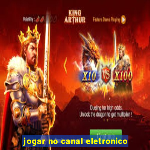 jogar no canal eletronico