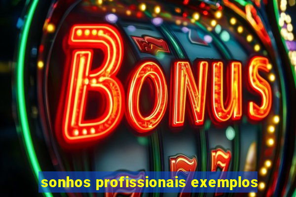 sonhos profissionais exemplos