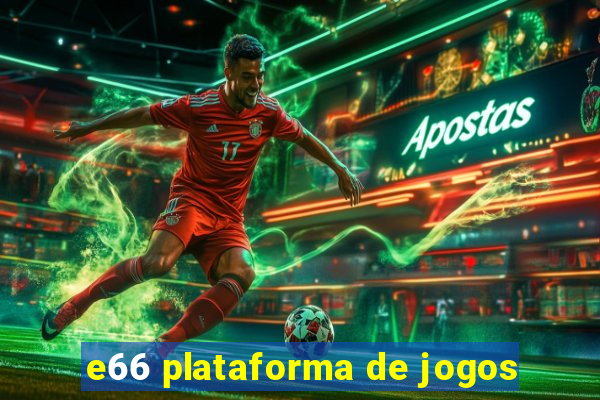 e66 plataforma de jogos