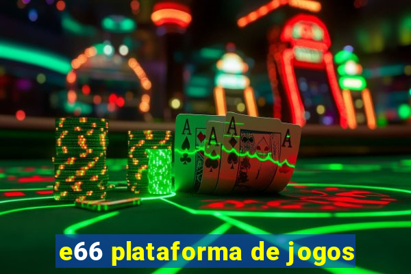 e66 plataforma de jogos