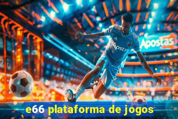 e66 plataforma de jogos