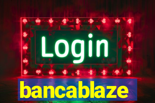 bancablaze