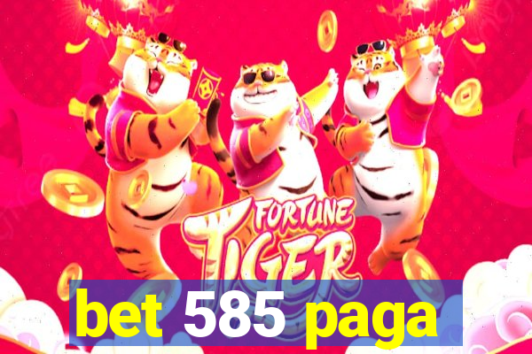 bet 585 paga