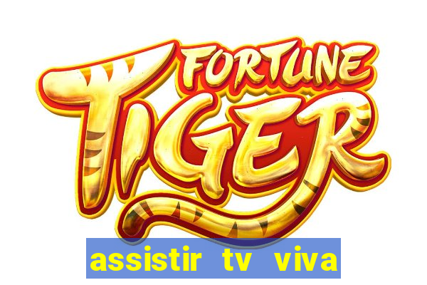 assistir tv viva online grátis