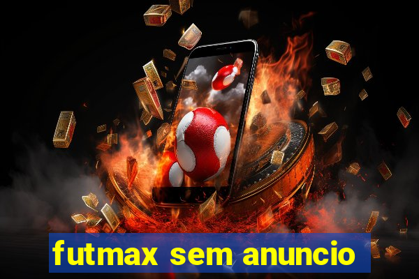 futmax sem anuncio