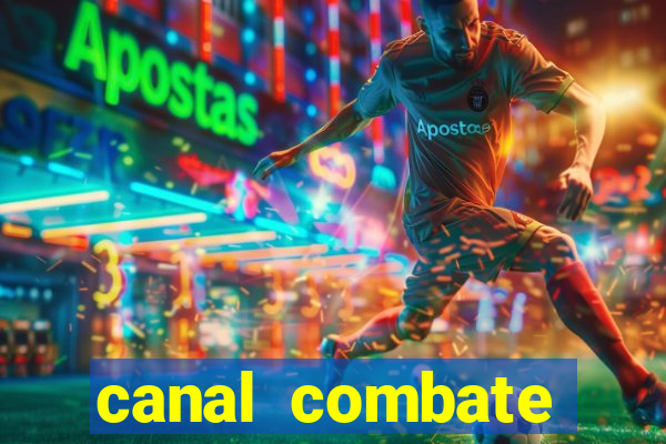 canal combate multicanais ao vivo