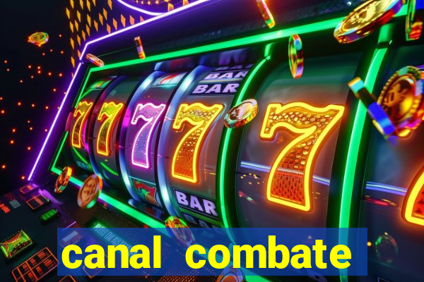 canal combate multicanais ao vivo