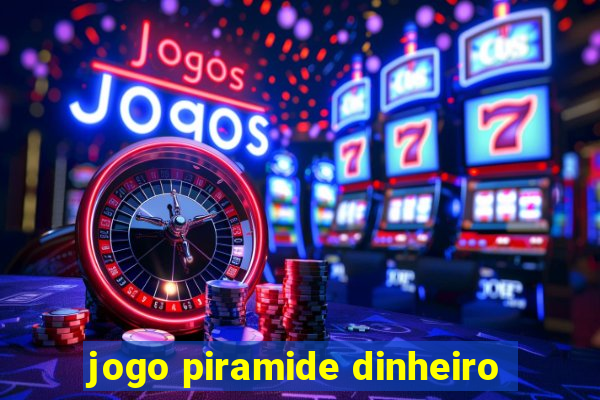 jogo piramide dinheiro