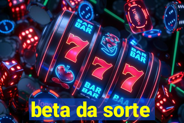 beta da sorte