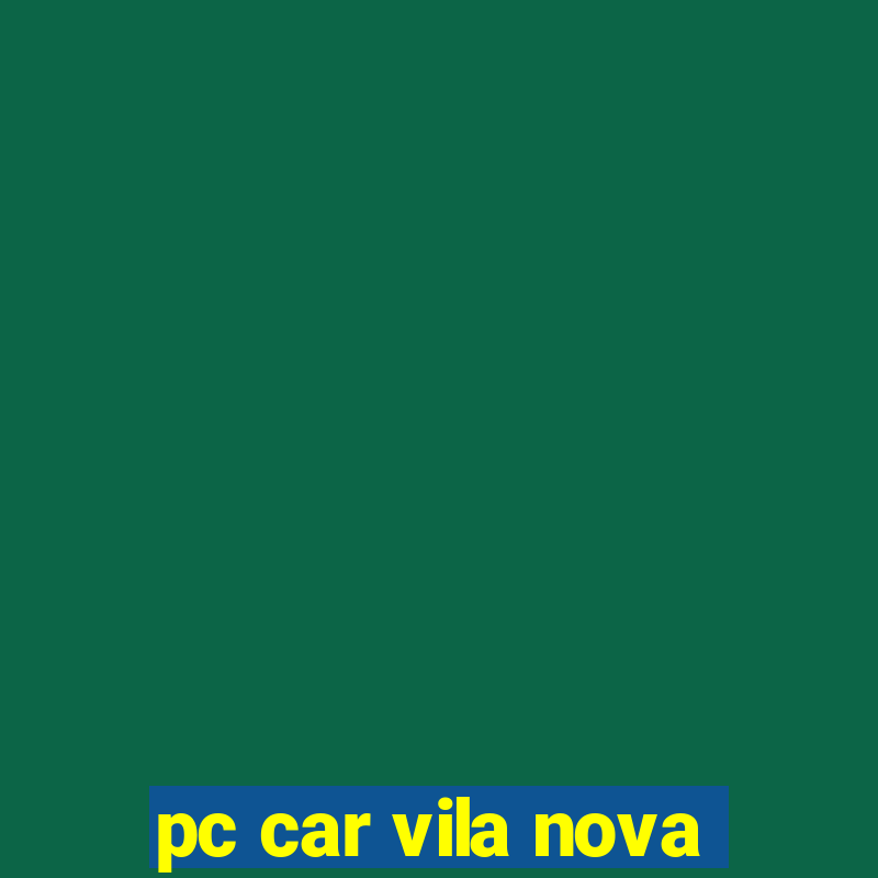 pc car vila nova