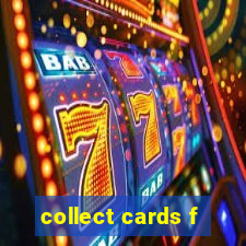 collect cards f