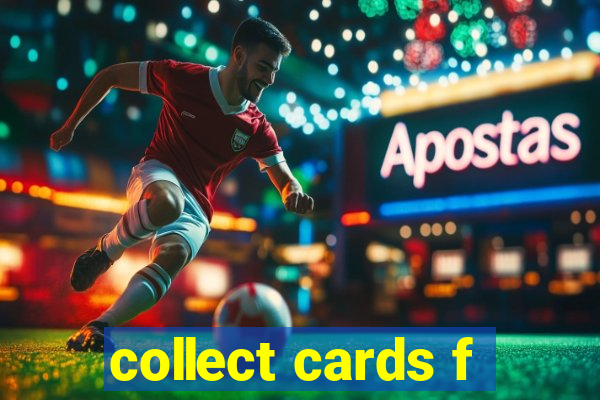 collect cards f