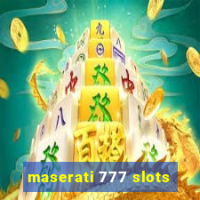 maserati 777 slots