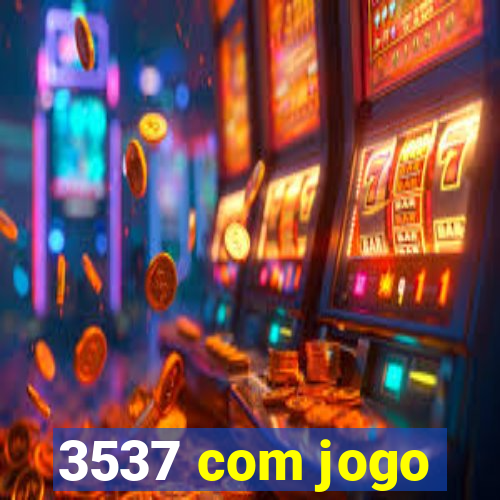 3537 com jogo