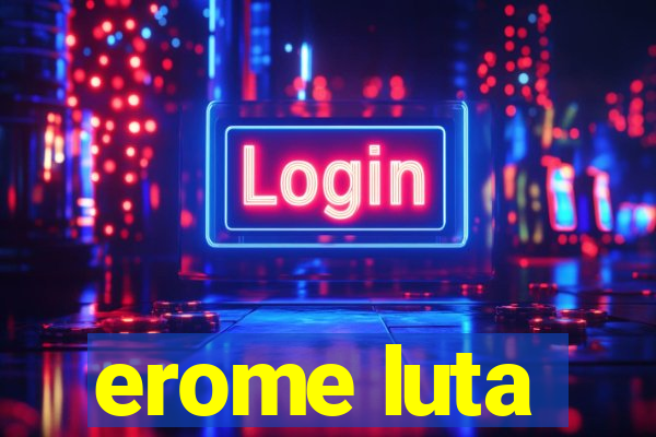 erome luta